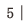 5